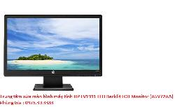 Trung tâm sửa màn hình máy tính HP LV1911 LED Backlit LCD Monitor (A5V72AA)